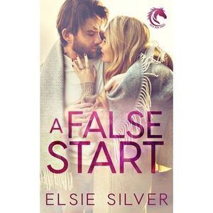 A False Start: A Small Town Brother's Best Friend Romance -- Elsie Silver